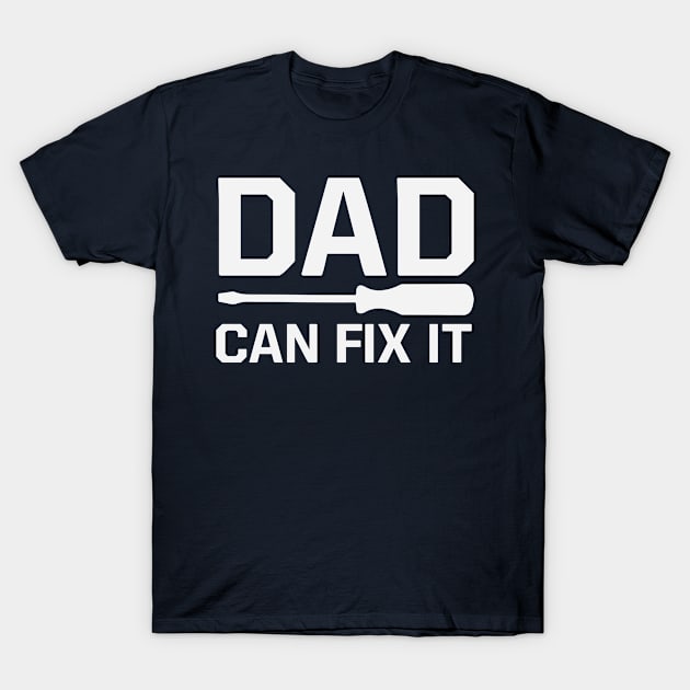 Dad Can Fix It T-Shirt by chgcllc